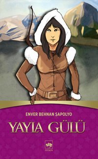 Yayla Gülü Enver Behnan Şapolyo Ötüken Neşriyat