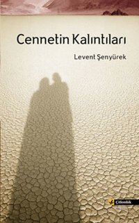 Cennetin Kalıntıları Levent Şenyürek Çitlembik Yayınları