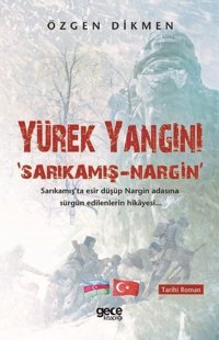 Yürek Yangını-Sarıkamış Nargin Özgen Dikmen Gece Kitaplığı