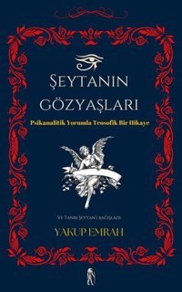 Şeytanın Gözyaşları - Psikanalitik Yorumla Teosofik Bir Hikaye Yakup Emray Nostos Yayınları