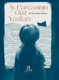 Ay Parçasının Güz Yaşları Elif Ebru Batı Wibrew Pika