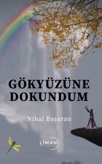 Gökyüzüne Dokundum Nihal Başaran Liman Yayınevi