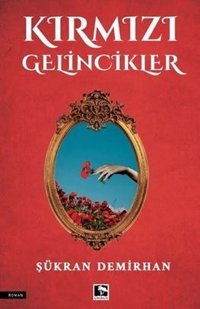 Kırmızı Gelincikler Şükran Demirhan Çınaraltı Yayınları