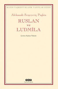 Ruslan ve Ludmila Aleksandr Sergeyeviç Puşkin Yapı Kredi Yayınları