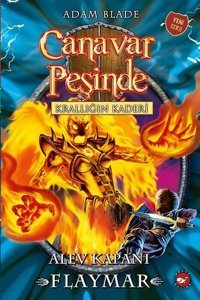 Canavar Peşinde Krallığın Kaderi - Alev Kapanı Flaymar Adam Blade Beyaz Balina Yayınları