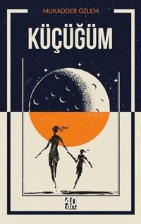 Küçüğüm Mukadder Özlem 40 Kitap