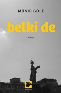 Belki de Münir Göle Alakarga