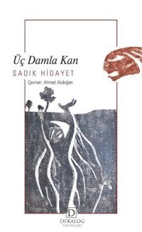 Üç Damla Kan Sadık Hidayet Dekalog Yayınları