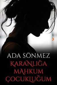 Karanlığa Mahkum Çocukluğum Ada Sönmez Cinius