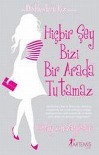 Hiçbir Şey Bizi Bir Arada Tutamaz Cecily von Ziegesar Artemis Yayınları