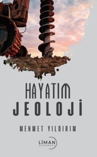 Hayatım Jeoloji Mehmet Yıldırım Liman Yayınevi