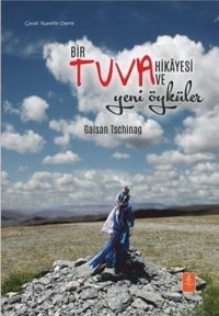 Bir Tuva Hikayesi ve Yeni Öyküler Galsan Tschinag Nobel Yaşam