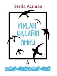 Kırlangıçların Ömrü Stella Aciman Siyah Kuğu Yayınları