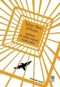 Işığın O Kör Edici Yokluğu Tahar Ben Jelloun Sia
