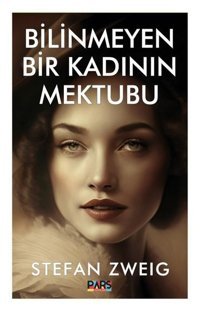 Bilinmeyen Bir Kadının Mektubu Stefan Zweig Pars Yayınları