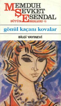 Gönül Kaçanı Kovalar Memduh Şevket Esendal Bilgi Yayınevi