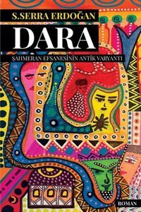 Dara - Şahmeran Efsanesinin Antik Varyantı S. Serra Erdoğan Cinius