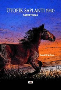 Ütopik Saplantı 1940 Saffet Yılman Tilki Kitap