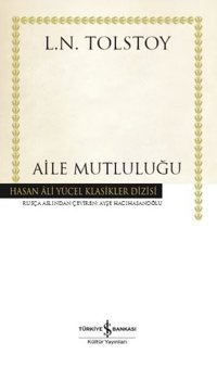 Aile Mutluluğu - Hasan Ali Yücel Klasikler Lev Nikolayeviç Tolstoy İş Bankası Kültür Yayınları