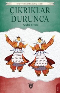 Çıkrıklar Durunca - Unutturmadıklarımız Serisi Sadri Ertem Dorlion Yayınevi