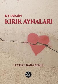 Kalbimin Kırık Aynaları Levent Karabenli Elpis Yayınları