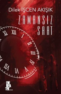 Zamansız Saat Dilek İşcen Akışık Edebiyatist