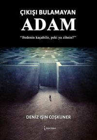 Çıkışı Bulamayan Adam Deniz Işın Coşkuner İkinci Adam Yayınları