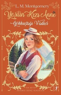 Yeşilin Kızı 7 - Gökkuşağı Vadisi L. Maud Montgomery Artemis Yayınları