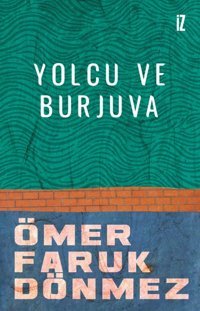 Yolcu ve Burjuva Ömer Faruk Dönmez İz Yayıncılık