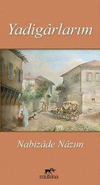 Yadigarlarım Nabizade Nazım Mutena Yayınları