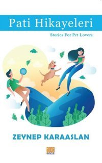 Pati Hikayeleri-Stories For Pet Lovers Zeynep Karaaslan Tunç Yayıncılık
