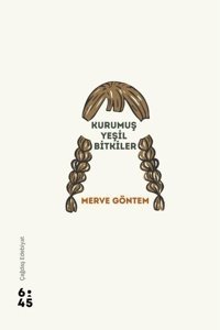 Kurumuş Yeşil Bitkiler Merve Göntem Altıkırkbeş Basın Yayın