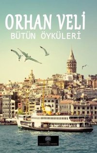 Orhan Veli - Bütün Öyküleri Orhan Veli Kanık Platanus Publishing