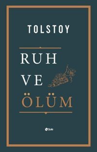 Ruh ve Ölüm Lev Nikolayeviç Tolstoy Şule Yayınları