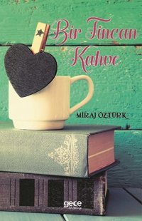 Bir Fincan Kahve Miraj Öztürk Gece Kitaplığı