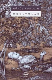 Uğultular Gönül Kıvılcım İletişim Yayınları