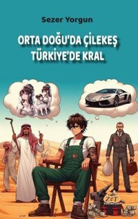 Orta Doğu'da Çilekeş Türkiye'de Kral Sezer Yorgun Zet Yayınları