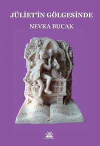 Jüliet'in Gölgesinde Nevra Bucak Artshop Yayıncılık