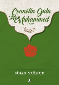 Cennetin Gülü Hz.Muhammed Sinan Yağmur Kapı Yayınları