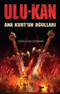 Ulu-Kan Ana Kurt'un Oğulları Emrullah Özdemir Panama Yayıncılık