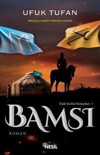 Dede Korkut Romanları-1 Bamsı Ufuk Tufan Nesil Yayınları