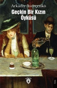 Geçkin Bir Kızın Öyküsü Arkadi Averçenko Dorlion Yayınevi