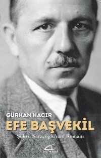 Efe Başvekil-Şükrü Saraçoğlu'nun Romanı Gürkan Hacır Asi Kitap