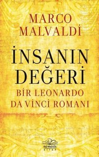 İnsanın Değeri: Bir Leonardo da Vinci Romanı Marco Maldavi Nemesis Kitap