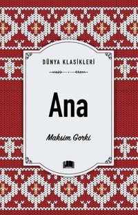Ana - Dünya Klasikleri Maksim Gorki Ema Kitap