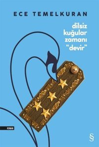 Dilsiz Kuğular Zamanı Devir Ece Temelkuran Everest Yayınları