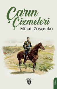 Çarın Çizmeleri Mihail Zoşçenko Dorlion Yayınevi