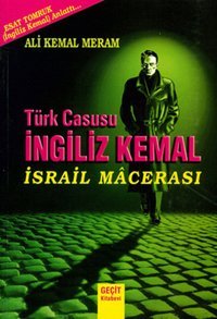 Türk Casusu İngiliz Kemal İsrail Macerası Esat Tomruk, Ali Kemal Meram Geçit