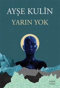 Yarın Yok Ayşe Kulin Everest Yayınları