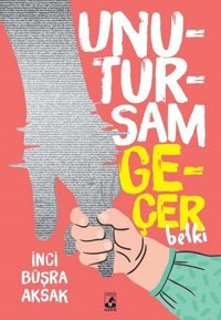 Unutursam Geçer Belki İnci Büşra Aksak Küsurat
